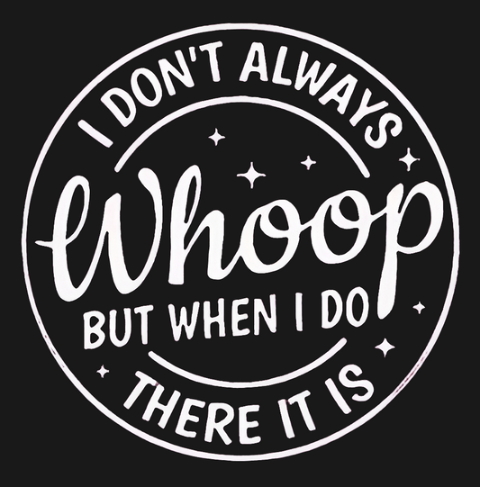 Car Window Decal- I don't always Whoop....